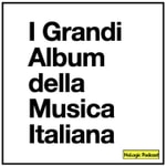 Logo of the podcast I Grandi Album Della Musica Italiana Podcast I Grandi Album Della Musica Italiana