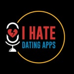 Podcast I Hate Dating Apps