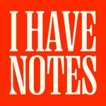 Logo of the podcast I Have Notes — The Culture Marketing Podcast Podcast I Have Notes — The Culture Marketing Podcast