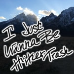I Just Wanna Be Hiker Trash (Thru-hikers, Backpackers, and Outdoor Adventurers) I Just Wanna Be Hiker Trash (Thru-hikers, Backpackers, and Outdoor Adventurers)