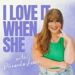 I Love It When She Podcast I Love It When She