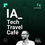 Podcast IA, Tech & Travel Café | Le Podcast