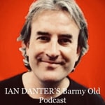 Podcast Ian Danter’s Barmy Old Podcast