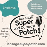 Logo of the podcast Ich sage SUPER, Du sagst PATCH Podcast Ich sage SUPER, Du sagst PATCH