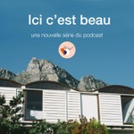 ICI C'EST BEAU Podcast ICI C'EST BEAU