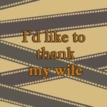 Logo of the podcast I'd Like To Thank My Wife Logo of the podcast I'd Like To Thank My Wife