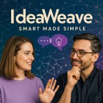 Logo of the podcast IdeaWeave — Smart Made Simple Podcast IdeaWeave — Smart Made Simple
