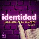 Logo of the podcast IDENTIDAD - Judaísmo para jóvenes ● By ISEJ Podcast IDENTIDAD - Judaísmo para jóvenes ● By ISEJ