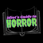 Logo of the podcast Idiot's Guide to Horror Podcast Idiot's Guide to Horror
