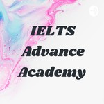 Logo of the podcast IELTS Advance Academy Podcast IELTS Advance Academy