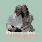 Logo of the podcast If It's Not One Thing, It's Your Mother Podcast If It's Not One Thing, It's Your Mother