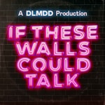 Podcast If These Walls Could Talk