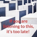 Logo of the podcast If you are listening to this, it’s too late! Podcast If you are listening to this, it’s too late!