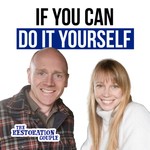Logo of the podcast If You Can, Do It Yourself - with THE RESTORATION COUPLE Podcast If You Can, Do It Yourself - with THE RESTORATION COUPLE