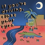 Logo of the podcast If You're Driving, Close Your Eyes Logo of the podcast If You're Driving, Close Your Eyes