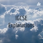 Logo of the podcast IGCSE Explanations Podcast IGCSE Explanations