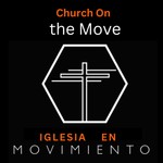 Logo of the podcast Iglesia en Movimiento/ Church on the Move FL Podcast Iglesia en Movimiento/ Church on the Move FL