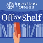 Logo of the podcast Ignatius Press: Off the Shelf Podcast Ignatius Press: Off the Shelf
