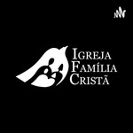 Podcast Igreja Família Cristã