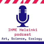 Logo of the podcast IHME Helsinki Podcast - Art, Science, Ecology Podcast IHME Helsinki Podcast - Art, Science, Ecology