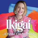 Ikigai with Jennifer Shinkai Podcast Ikigai with Jennifer Shinkai