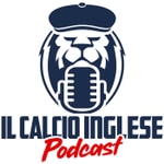 Logo of the podcast Il Calcio Inglese - Podcast Podcast Il Calcio Inglese - Podcast