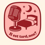 Logo of the podcast Il est tard, non? Missing podcast logo