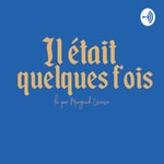 Podcast Il était quelques fois