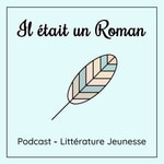 Logo of the podcast Il était un Roman Podcast Il était un Roman