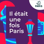 Logo of the podcast Il était une fois Paris Podcast Il était une fois Paris