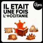 Logo of the podcast Il était une fois...l'Occitanie Podcast Il était une fois...l'Occitanie