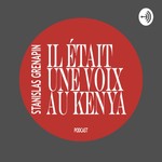 Logo of the podcast Il était une voix au Kenya Podcast Il était une voix au Kenya