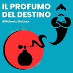 Logo of the podcast Il Profumo del Destino Podcast Il Profumo del Destino
