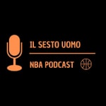 Logo of the podcast Il Sesto Uomo - NBA Podcast Podcast Il Sesto Uomo - NBA Podcast
