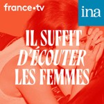 Logo of the podcast Il suffit d'écouter les femmes Podcast Il suffit d'écouter les femmes