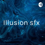 Logo of the podcast Illusion sfx Podcast Illusion sfx