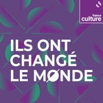 Logo of the podcast Ils ont changé le monde Podcast Ils ont changé le monde