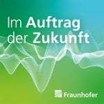 Logo of the podcast Im Auftrag der Zukunft. Der Fraunhofer-Podcast Podcast Im Auftrag der Zukunft. Der Fraunhofer-Podcast