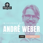 Im Gespräch mit André Weber Heilpraktiker und Gäste Podcast Im Gespräch mit André Weber Heilpraktiker und Gäste