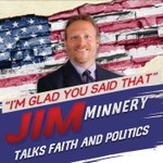 "I'm Glad You Said That" - Jim Minnery Talks Faith & Politics Podcast "I'm Glad You Said That" - Jim Minnery Talks Faith & Politics