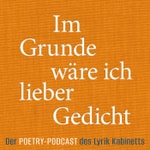 Logo of the podcast Im Grunde wäre ich lieber Gedicht Podcast Im Grunde wäre ich lieber Gedicht