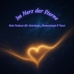 Podcast Im Herz der Sterne- Der Podcast für Astrologie, Numerologie & Tarot sowie deinen Erfolg!