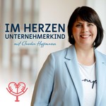 Im Herzen Unternehmerkind - mit Claudia Hoffmann Podcast Im Herzen Unternehmerkind - mit Claudia Hoffmann
