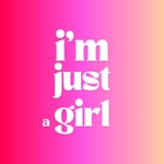 Logo of the podcast I’m Just a Girl Podcast I’m Just a Girl