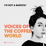I'M NOT A BARISTA: Voices of the Coffee World I'M NOT A BARISTA: Voices of the Coffee World