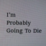 Logo of the podcast I’m Probably Going To Die: A True Horror Story Podcast I’m Probably Going To Die: A True Horror Story