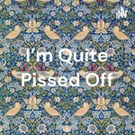 Logo of the podcast I'm Quite Pissed Off Podcast I'm Quite Pissed Off