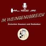 Logo of the podcast Im Weingenussreich – Zwischen Gaumen und Gedanken Podcast Im Weingenussreich – Zwischen Gaumen und Gedanken