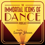 Logo of the podcast Immortal Icons of Dance Logo of the podcast Immortal Icons of Dance