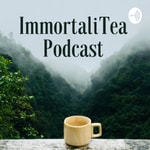 Logo of the podcast ImmortaliTea Podcast Podcast ImmortaliTea Podcast